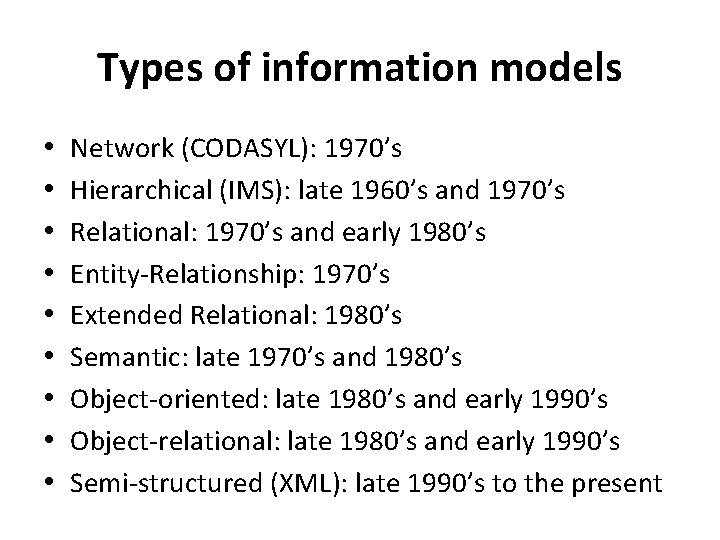 Types of information models • • • Network (CODASYL): 1970’s Hierarchical (IMS): late 1960’s