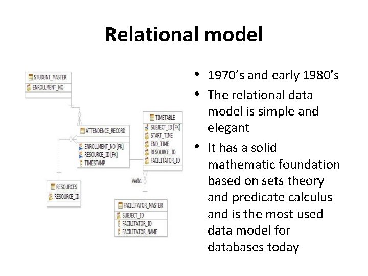 Relational model • 1970’s and early 1980’s • The relational data model is simple