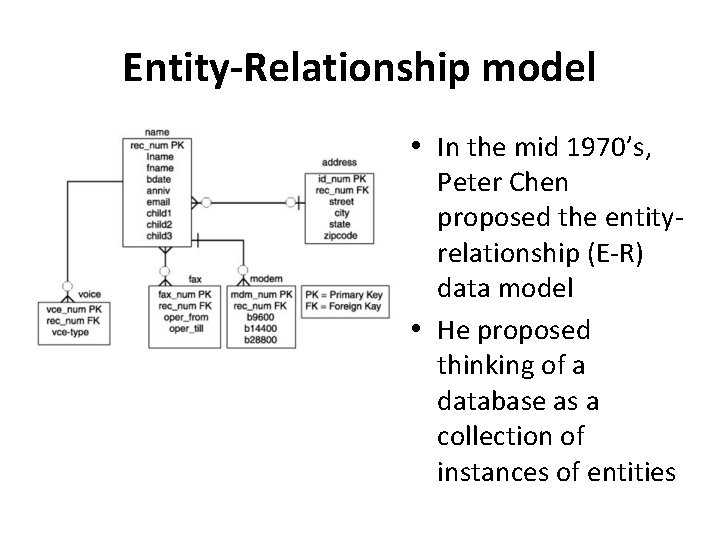 Entity-Relationship model • In the mid 1970’s, Peter Chen proposed the entityrelationship (E-R) data