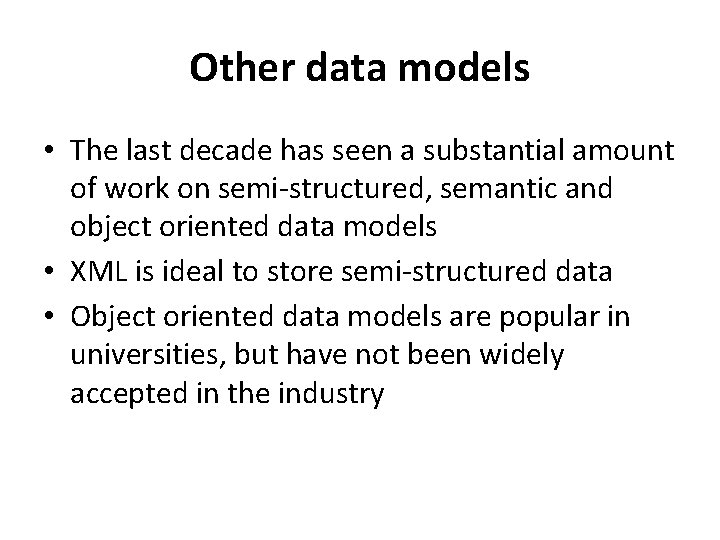 Other data models • The last decade has seen a substantial amount of work