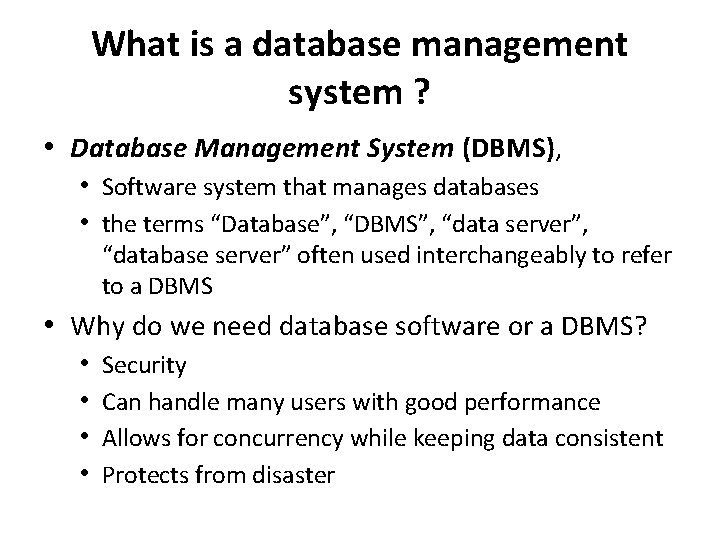 What is a database management system ? • Database Management System (DBMS), • Software