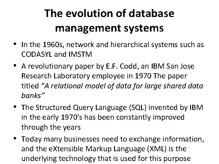The evolution of database management systems • In the 1960 s, network and hierarchical