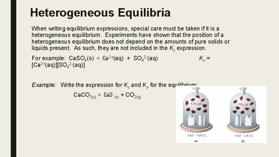 Heterogeneous Equilibria When writing equilibrium expressions, special care must be taken if it is Heterogeneous Equilibria When writing equilibrium expressions, special care must be taken if it is