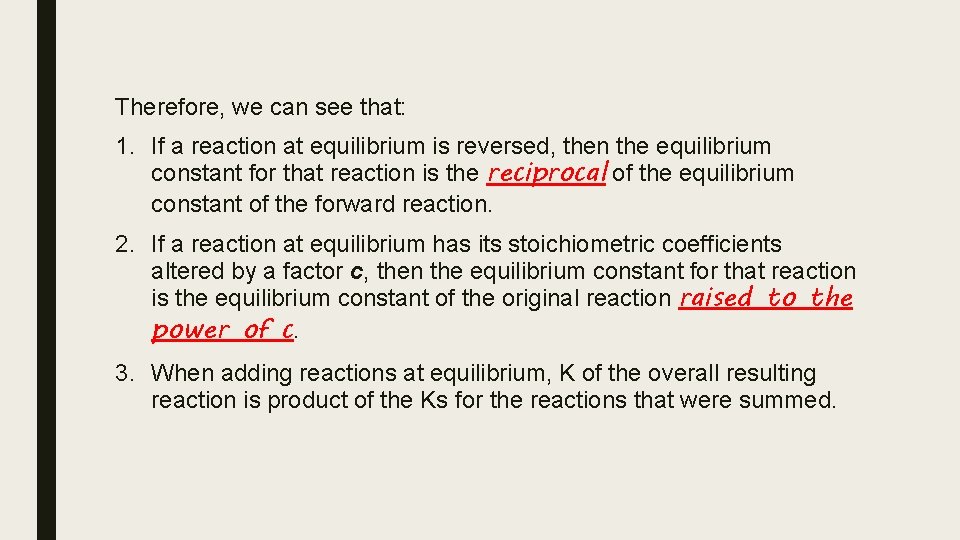 Therefore, we can see that: 1. If a reaction at equilibrium is reversed, then Therefore, we can see that: 1. If a reaction at equilibrium is reversed, then
