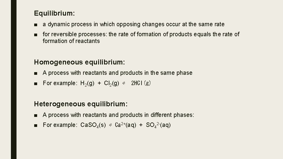Equilibrium: ■ a dynamic process in which opposing changes occur at the same rate Equilibrium: ■ a dynamic process in which opposing changes occur at the same rate