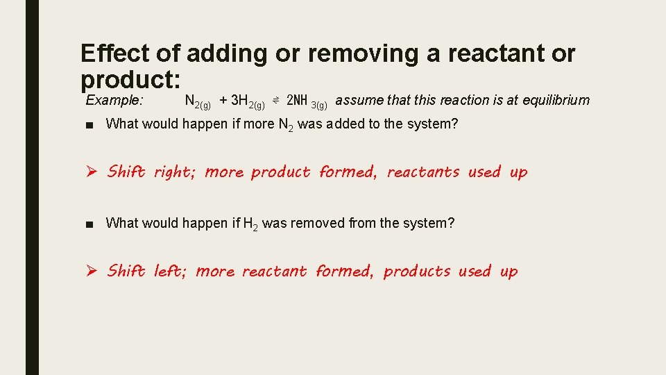 Effect of adding or removing a reactant or product: Example: N 2(g) + 3 Effect of adding or removing a reactant or product: Example: N 2(g) + 3
