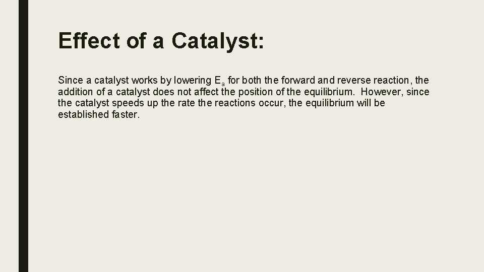 Effect of a Catalyst: Since a catalyst works by lowering Ea for both the Effect of a Catalyst: Since a catalyst works by lowering Ea for both the