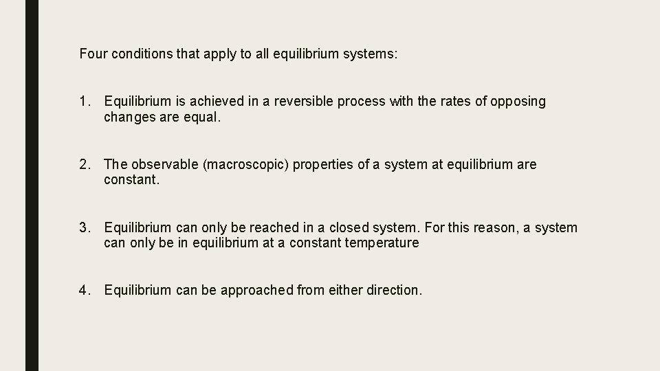 Four conditions that apply to all equilibrium systems: 1. Equilibrium is achieved in a Four conditions that apply to all equilibrium systems: 1. Equilibrium is achieved in a