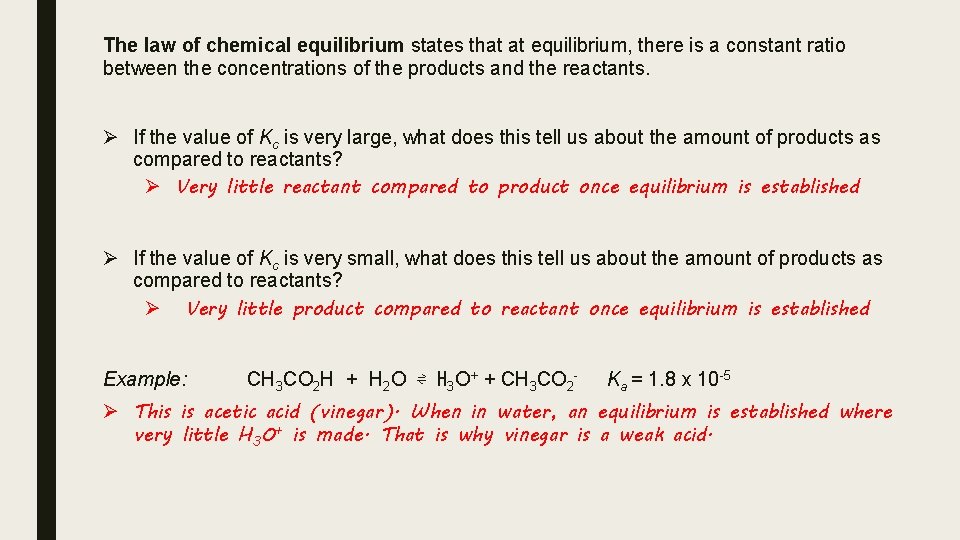 The law of chemical equilibrium states that at equilibrium, there is a constant ratio The law of chemical equilibrium states that at equilibrium, there is a constant ratio