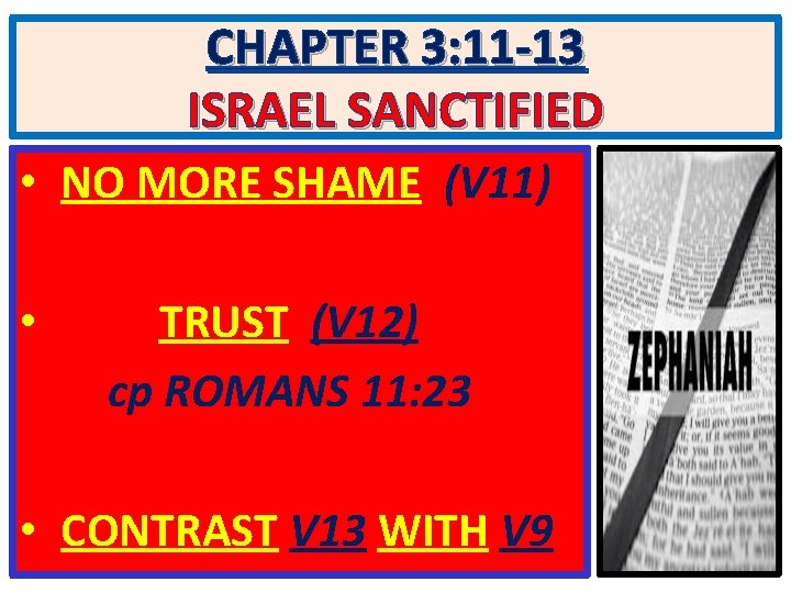 CHAPTER 3: 11 -13 ISRAEL SANCTIFIED • NO MORE SHAME (V 11) • TRUST