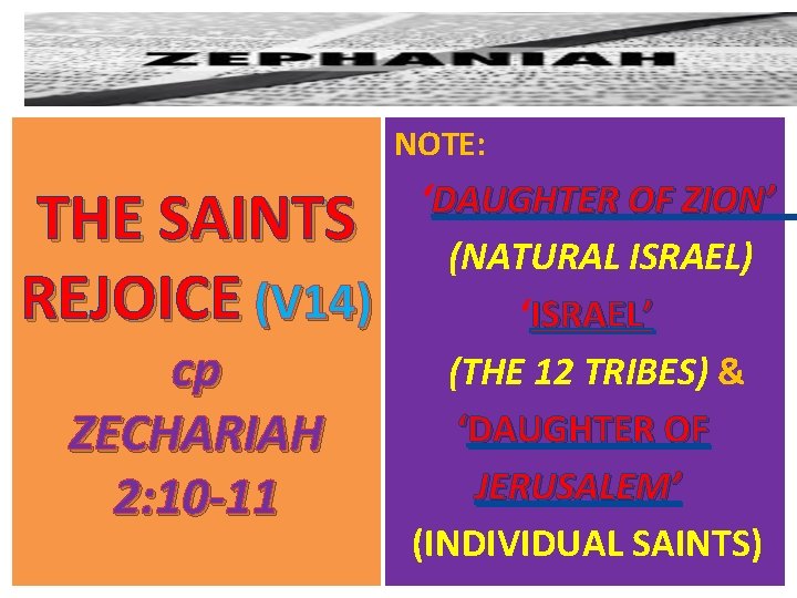 NOTE: THE SAINTS REJOICE (V 14) cp ZECHARIAH 2: 10 -11 ‘DAUGHTER OF ZION’