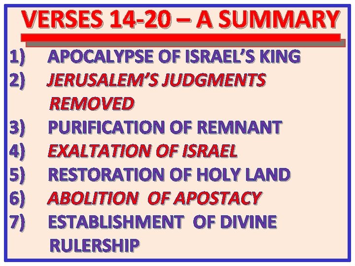 VERSES 14 -20 – A SUMMARY 1) 2) 3) 4) 5) 6) 7) APOCALYPSE
