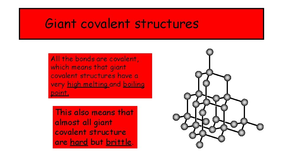 Giant covalent structures All the bonds are covalent, which means that giant covalent structures