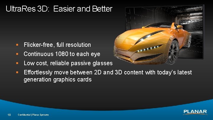 Ultra. Res 3 D: Easier and Better § Flicker-free, full resolution § Continuous 1080