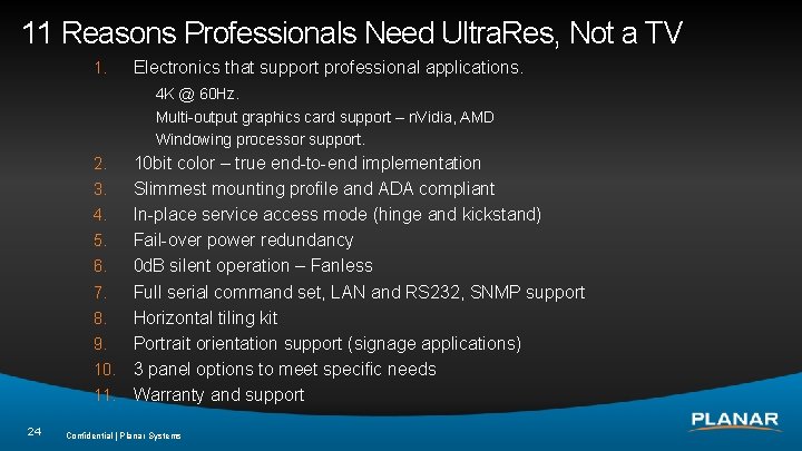 11 Reasons Professionals Need Ultra. Res, Not a TV 1. Electronics that support professional