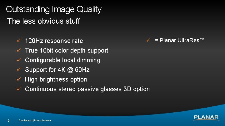 Outstanding Image Quality The less obvious stuff ü 120 Hz response rate ü =