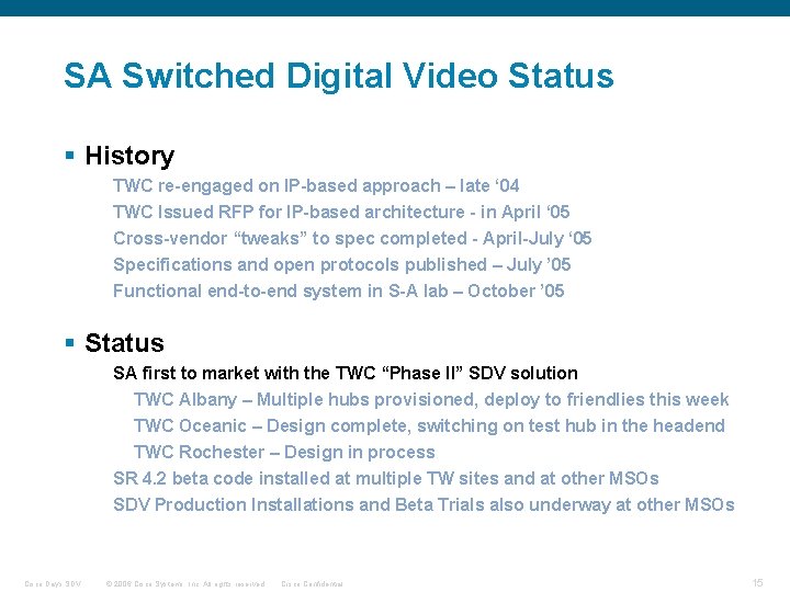 SA Switched Digital Video Status § History TWC re-engaged on IP-based approach – late