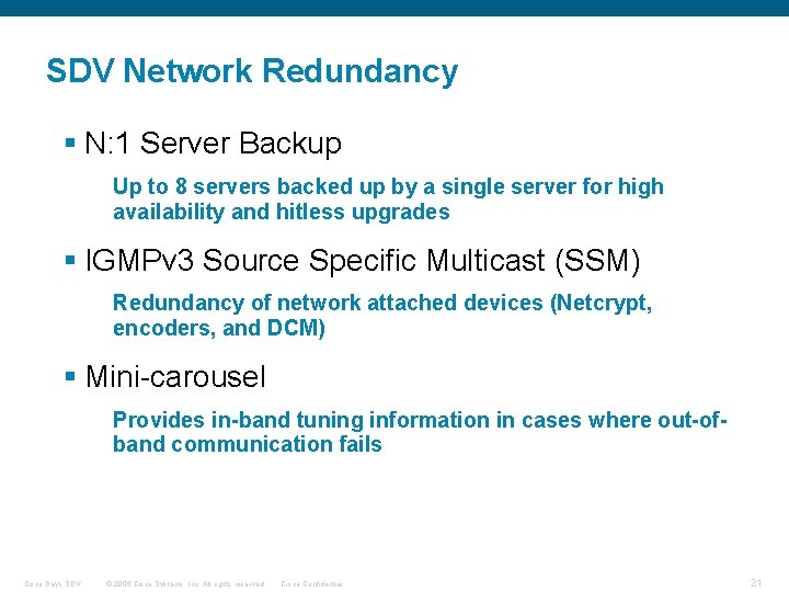 SDV Network Redundancy § N: 1 Server Backup Up to 8 servers backed up