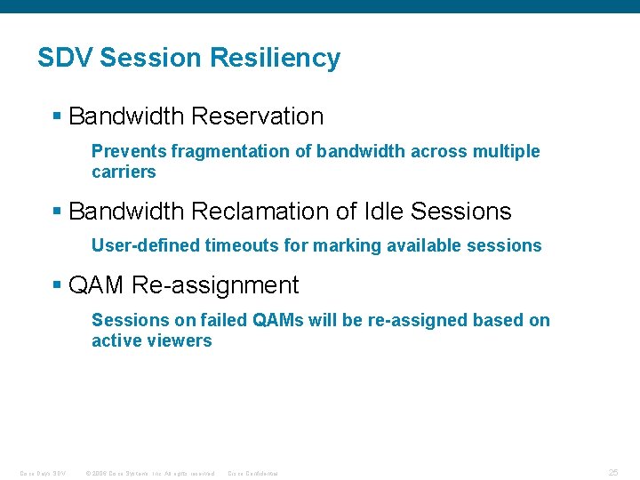 SDV Session Resiliency § Bandwidth Reservation Prevents fragmentation of bandwidth across multiple carriers §