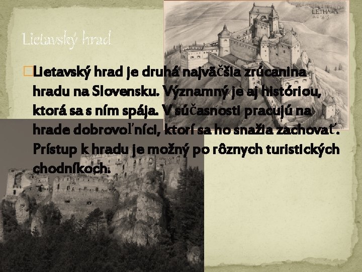 Lietavský hrad �Lietavský hrad je druhá najväčšia zrúcanina hradu na Slovensku. Významný je aj