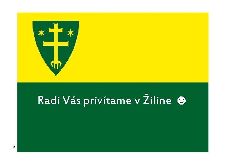 Radi Vás privítame v Žiline ☻ a 