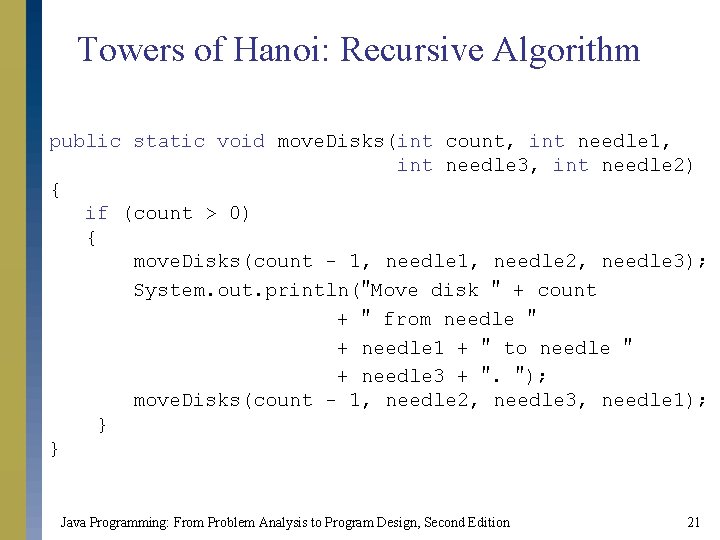 Towers of Hanoi: Recursive Algorithm public static void move. Disks(int count, int needle 1, Towers of Hanoi: Recursive Algorithm public static void move. Disks(int count, int needle 1,