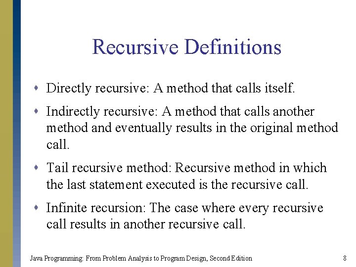 Recursive Definitions s Directly recursive: A method that calls itself. s Indirectly recursive: A Recursive Definitions s Directly recursive: A method that calls itself. s Indirectly recursive: A