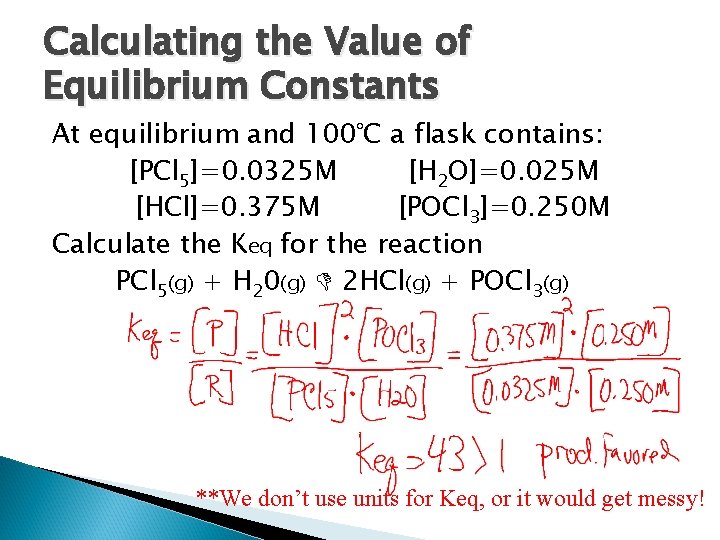 Calculating the Value of Equilibrium Constants At equilibrium and 100°C a flask contains: [PCl