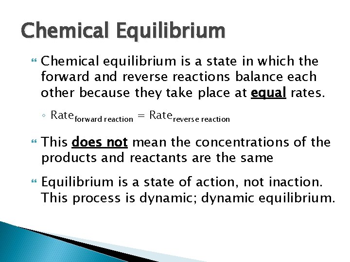 Chemical Equilibrium Chemical equilibrium is a state in which the forward and reverse reactions