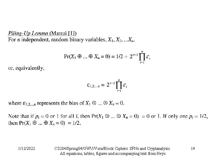 1/12/2022 CS 284/Spring 04/GWU/Vora/Block Ciphers: SPNs and Cryptanalysis. All equations, tables, figures and accompanying 1/12/2022 CS 284/Spring 04/GWU/Vora/Block Ciphers: SPNs and Cryptanalysis. All equations, tables, figures and accompanying