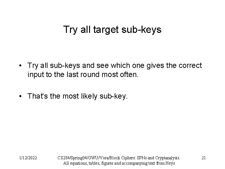 Try all target sub-keys • Try all sub-keys and see which one gives the Try all target sub-keys • Try all sub-keys and see which one gives the