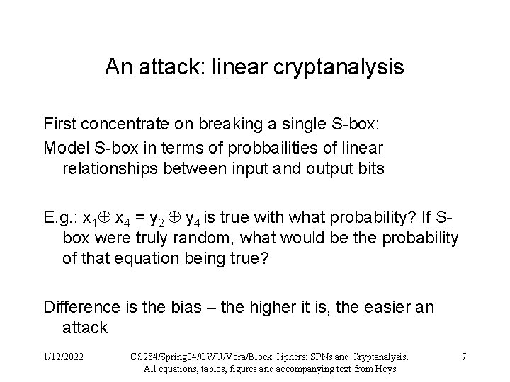 An attack: linear cryptanalysis First concentrate on breaking a single S-box: Model S-box in