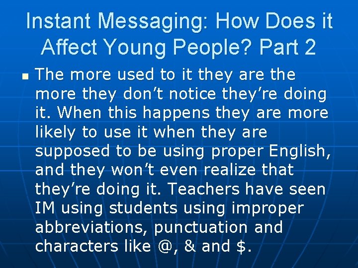Instant Messaging: How Does it Affect Young People? Part 2 n The more used