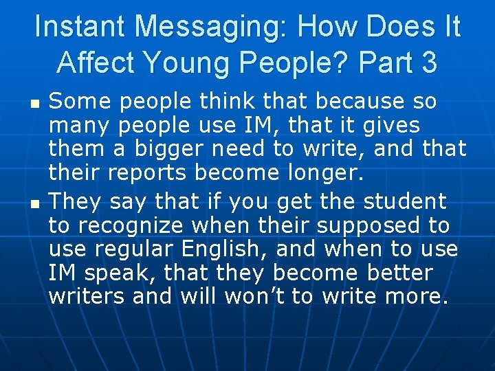Instant Messaging: How Does It Affect Young People? Part 3 n n Some people