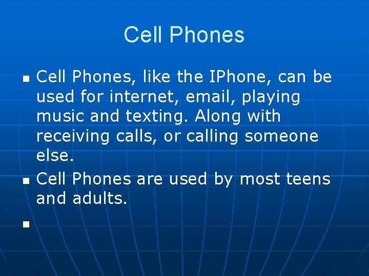 Cell Phones n n n Cell Phones, like the IPhone, can be used for