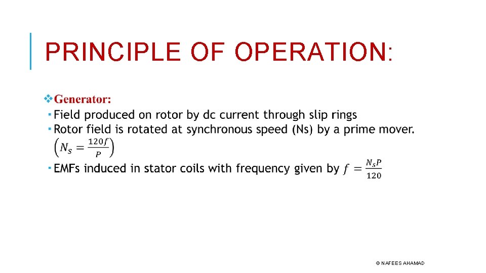 PRINCIPLE OF OPERATION: © NAFEES AHAMAD 
