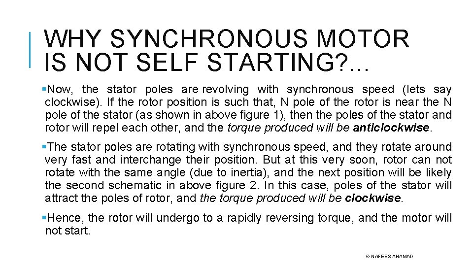 WHY SYNCHRONOUS MOTOR IS NOT SELF STARTING? . . . §Now, the stator poles