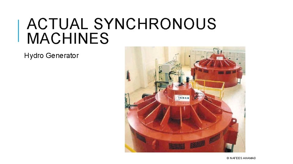 ACTUAL SYNCHRONOUS MACHINES Hydro Generator © NAFEES AHAMAD 