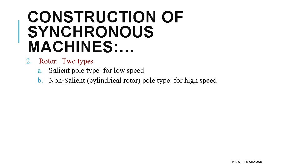 CONSTRUCTION OF SYNCHRONOUS MACHINES: … 2. Rotor: Two types a. Salient pole type: for