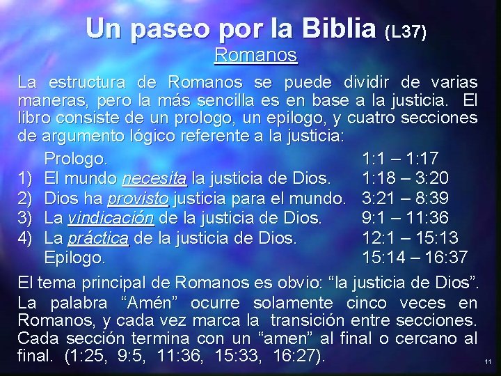 Un paseo por la Biblia (L 37) Romanos La estructura de Romanos se puede