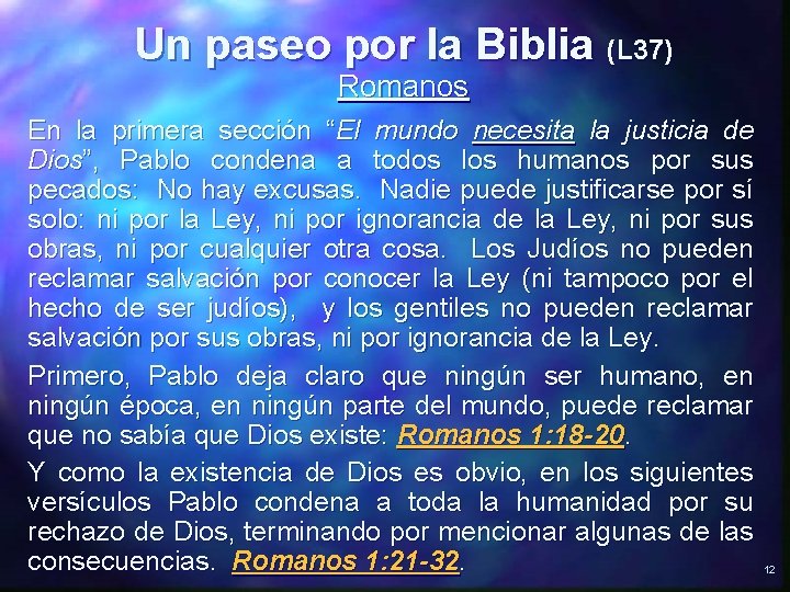 Un paseo por la Biblia (L 37) Romanos En la primera sección “El mundo