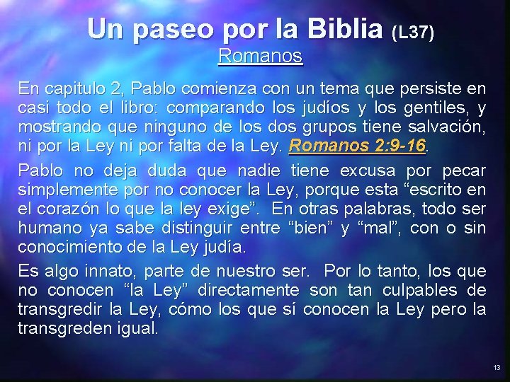 Un paseo por la Biblia (L 37) Romanos En capitulo 2, Pablo comienza con