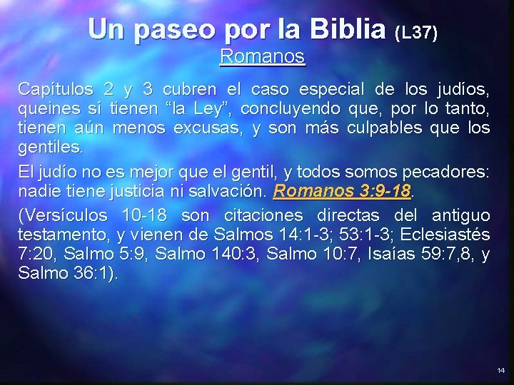 Un paseo por la Biblia (L 37) Romanos Capítulos 2 y 3 cubren el