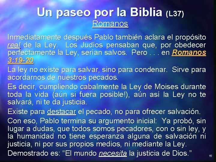 Un paseo por la Biblia (L 37) Romanos Inmediatamente después Pablo también aclara el