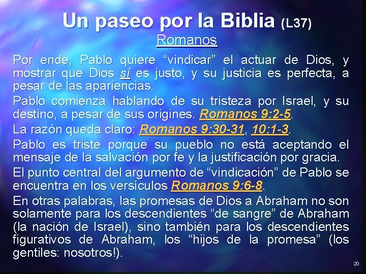 Un paseo por la Biblia (L 37) Romanos Por ende, Pablo quiere “vindicar” el