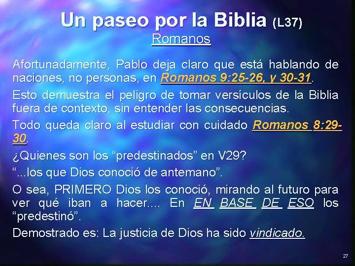 Un paseo por la Biblia (L 37) Romanos Afortunadamente, Pablo deja claro que está