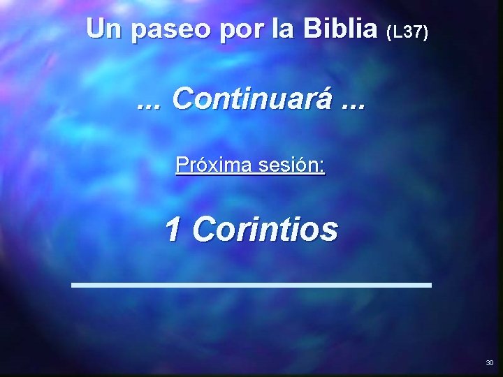 Un paseo por la Biblia (L 37) . . . Continuará. . . Próxima