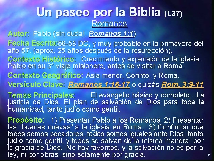 Un paseo por la Biblia (L 37) Romanos Autor: Pablo (sin duda! Romanos 1: