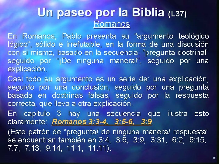 Un paseo por la Biblia (L 37) Romanos En Romanos, Pablo presenta su “argumento