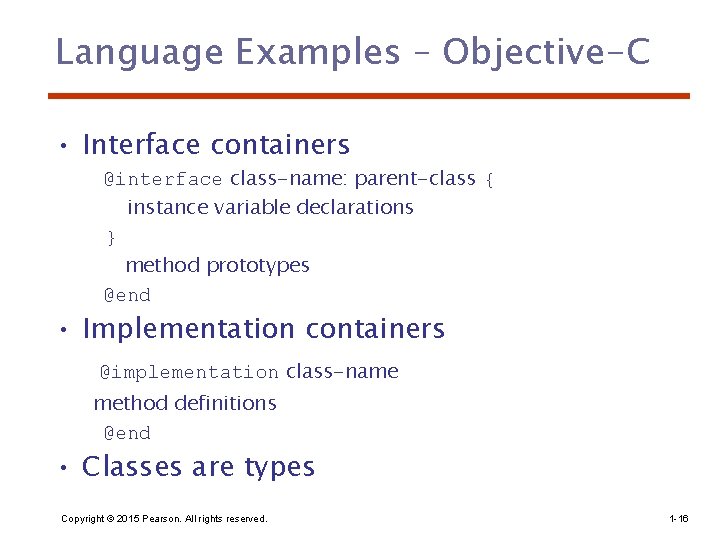 Language Examples – Objective-C • Interface containers @interface class-name: parent-class { instance variable declarations